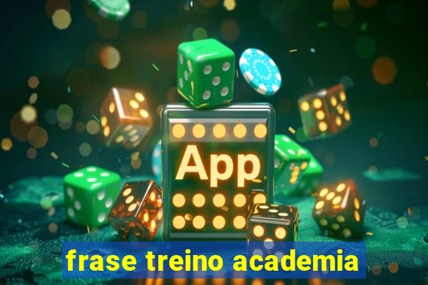 frase treino academia